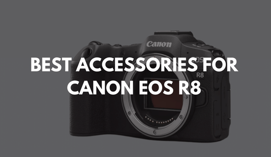 BEST ACCESSORIES FOR CANON EOS R8